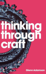 Title: Thinking Through Craft, Author: Glenn Adamson