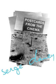 Title: Postcards from the Cinema, Author: Serge Daney