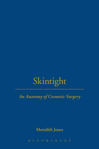 Skintight: An Anatomy of Cosmetic Surgery