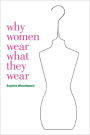 Why Women Wear What they Wear