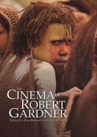 Title: The Cinema of Robert Gardner, Author: Lucien Taylor