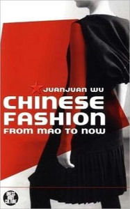 Title: Chinese Fashion: From Mao to Now, Author: Juanjuan Wu