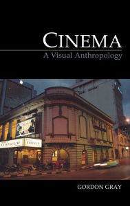 Title: Cinema: A Visual Anthropology, Author: Gordon Gray