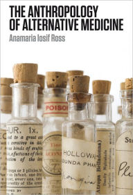 Title: The Anthropology of Alternative Medicine, Author: Anamaria Iosif Ross