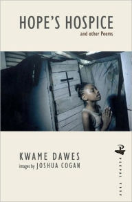 Title: Hope's Hospice and Other Poems, Author: Kwame Dawes