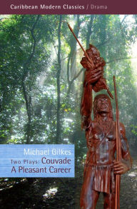 Title: Two Plays: Couvade and A Pleasant Career, Author: Michael Gilkes