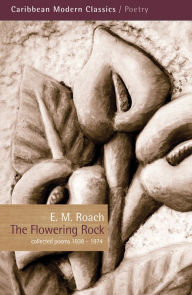 Title: The Flowering Rock: Collected Poems 1938, Author: E. M. Roach