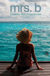 Title: Mrs. B, Author: Elizabeth Walcott-Hackshaw