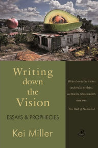 Title: Writing Down the Vision: Essays & Prophecies, Author: Kei Miller