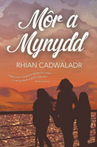 Title: Môr a Mynydd, Author: Rhian Cadwaladr