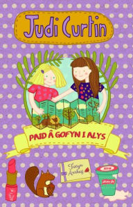 Title: Paid a Gofyn i Alys, Author: Judi Curtin