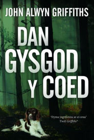 Title: Dan Gysgod y Coed, Author: John Alwyn Griffiths