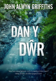 Title: Dan y Dwr, Author: John Alwyn Griffiths