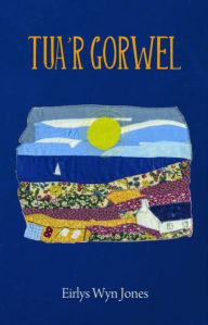 Title: Tua'r Gorwel, Author: Eirlys Jones