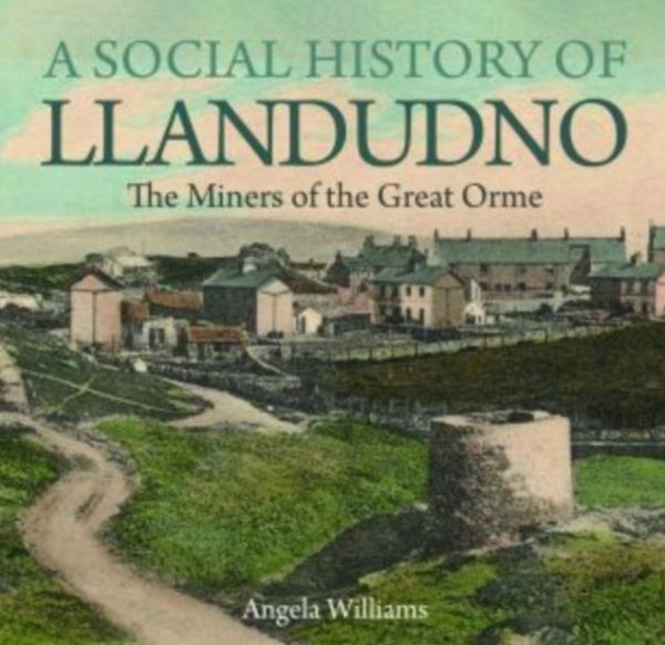 A Social History of Llandudno: The Miners of the Great Orme