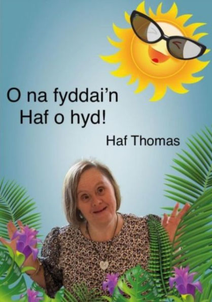 O na fyddai'n Haf o hyd!