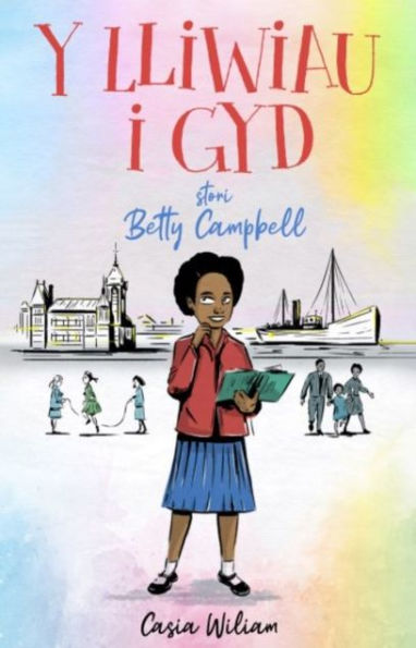 Y Lliwiau i Gyd - Stori Betty Campbell: Stori Betty Campbell