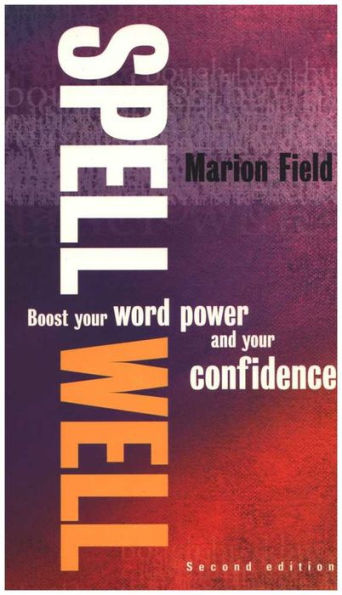 Spell Well, 2nd Edition: Boost your word power and confidence