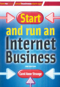 Title: Start And Run An Internet Business, 2nd Edition, Author: Carol Strange