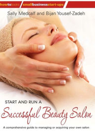 Title: Start and Run A Successful Beauty Salon: A Comprehensive Guide to Managing or Acquiring Your Own Salon, Author: B. Yousef-Sadeh