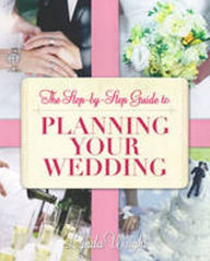 Title: Step-by-step Guide To Planning Your Wedding, Author: Lynda Wright