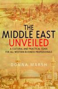 Title: Middle East Unveiled: A cultural and practical guide for all western business prof, Author: Donna Marsh