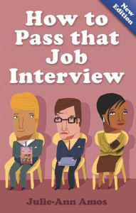 Title: How To Pass That Job Interview, 5th Edition: Specific advice for beginners on how the world of the interv, Author: Juan A. Gonzalez