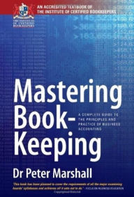 Title: Mastering Book-Keeping: A Complete Guide to the Principles and Practice of Business Accounting, Author: Peter Marshall