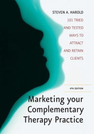 Title: Marketing Your Complementary Therapy Practice, Author: Steven A. Harold