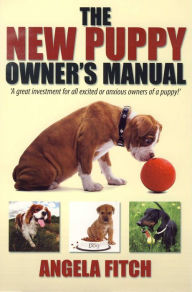 Title: The New Puppy Owner's Manual., Author: Angela Fitch