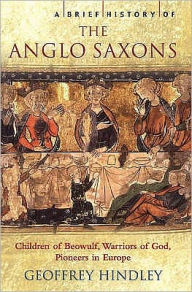 Title: A Brief History of the Anglo-Saxons, Author: Geoffrey Hindley