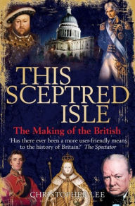 Title: This Sceptred Isle: The Making of the British, Author: Christopher Lee