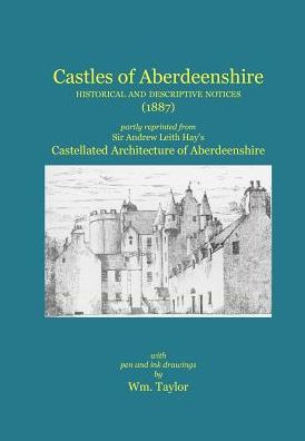 Castles of Aberdeenshire: Historical and Descriptive Notices (1887)