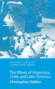 Title: The Wines of Argentina, Chile and Latin America, Author: Christopher Fielden