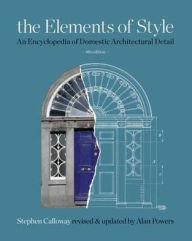 Title: The Elements of Style: An Encyclopedia of Domestic Architectural Detail. General Editor, Stephen Calloway, Author: Stephen Calloway