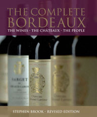 Title: The Complete Bordeaux: The Wines The Chateaux The People, Author: Stephen Brook