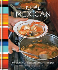 Title: Real Mexican: 65 Classic & Contemporary Recipes, Author: Fiona Dunlop