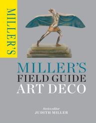 Title: Miller's Field Guide: Art Deco, Author: Judith Miller