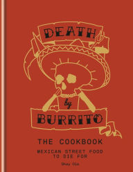 Title: Death by Burrito: Mexican street food to die for, Author: Shay Ola