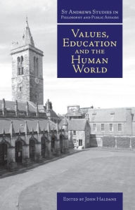 Title: Values, Education and the Human World, Author: John Haldane