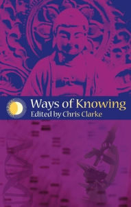 Title: Ways of Knowing: Science and Mysticism Today, Author: Chris Clarke