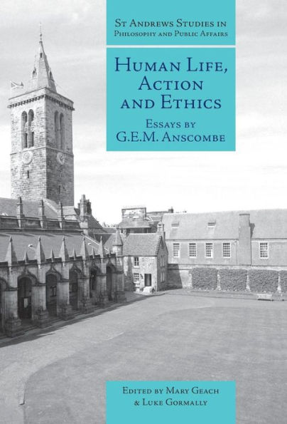 Human Life, Action and Ethics: Essays by G.E.M. Anscombe