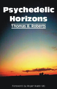 Title: Psychedelic Horizons, Author: Thomas B Roberts