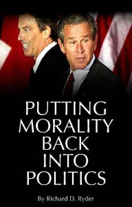 Title: Putting Morality Back into Politics, Author: Richard D Ryder