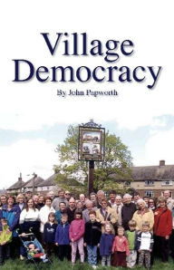 Title: Village Democracy, Author: John Papworth