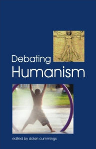 Title: Debating Humanism, Author: Dolan Cummings