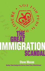 Title: The Great Immigration Scandal / Edition 2, Author: Steve Moxon