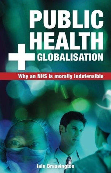Public Health and Globalisation: Why a National Service is Morally Indefensible
