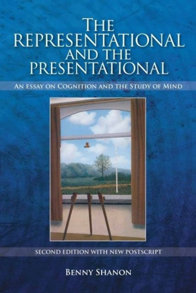 Representational and the Presentational: An Essay on Cognition Study of Mind (Enlarged)