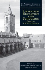 Title: Liberalism, Education and Schooling: Essays by T.M. McLaughlin, Author: David Carr